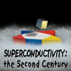 Superconductivity: the Second Century