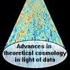 Advances in Theoretical Cosmology in Light of Data