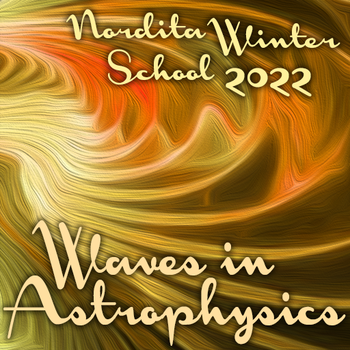 Nordita Winter School 2022 - Waves in Astrophysics
