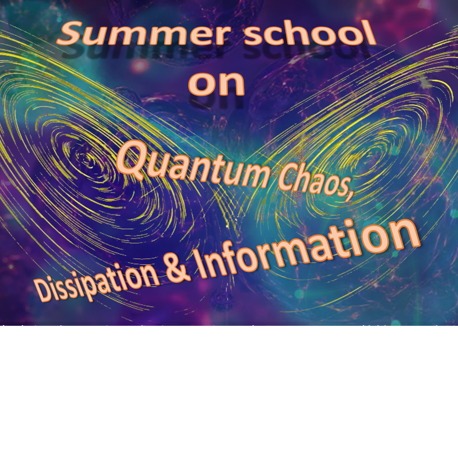 Summer school on Quantum Chaos, Dissipation and Information