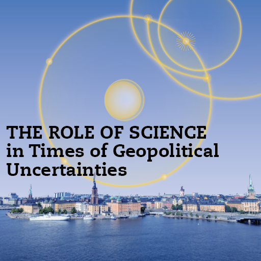 The Role of Science in Times of Geopolitical Uncertainties